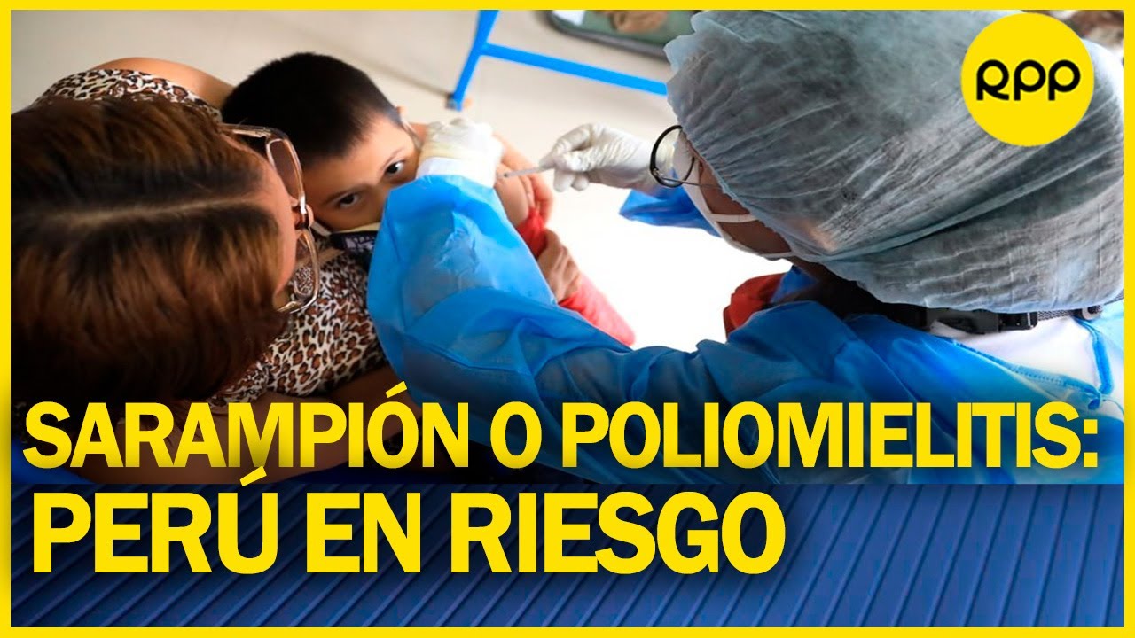 ¿El Perú está en riesgo de presentar casos de sarampión o poliomielitis?