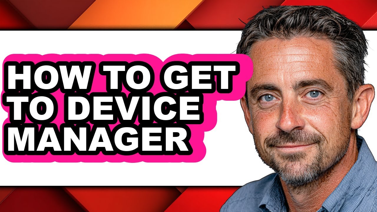How to Get to Device Manager - Easy Guide