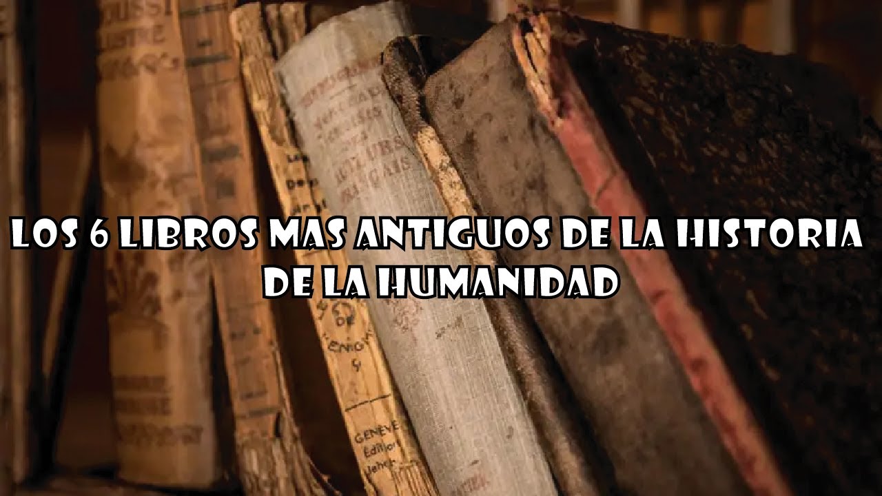 Los 6 LIBROS m&aacute;s ANTIGUOS de la HISTORIA de la HUMANIDAD