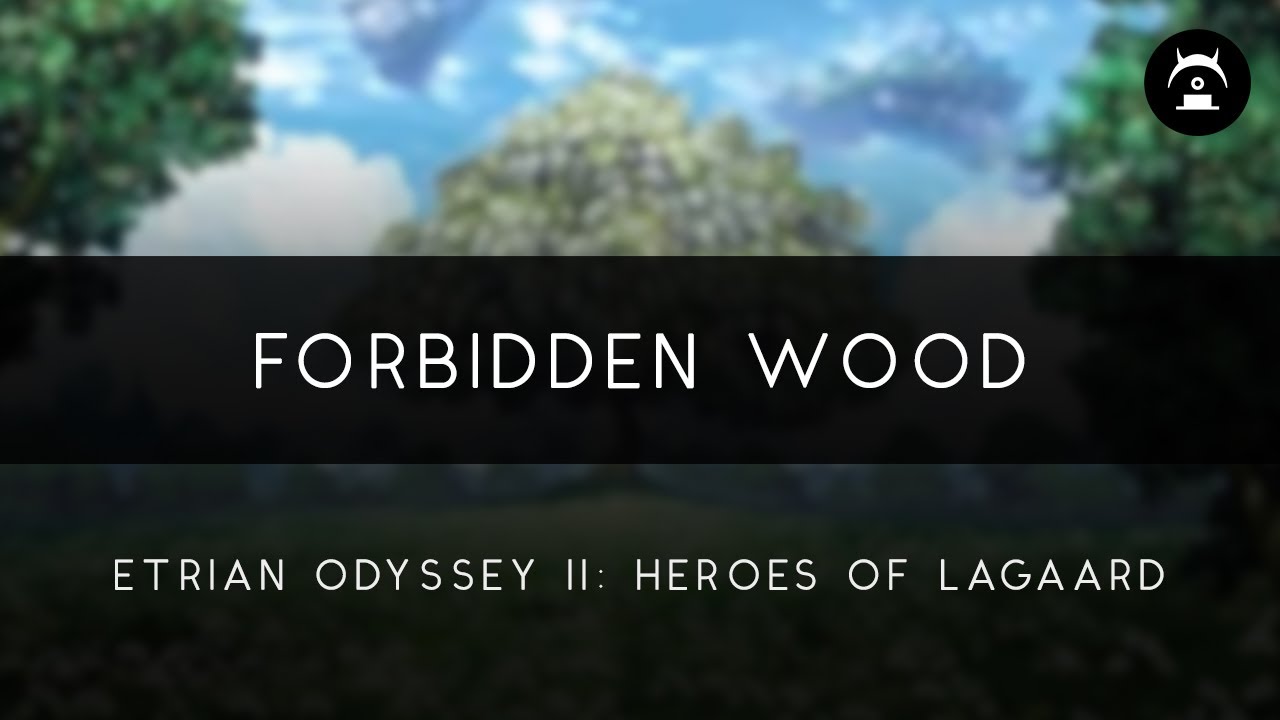 Etrian Odyssey II: Heroes of Lagaard: Forbidden Wood Orchestral Arrangement