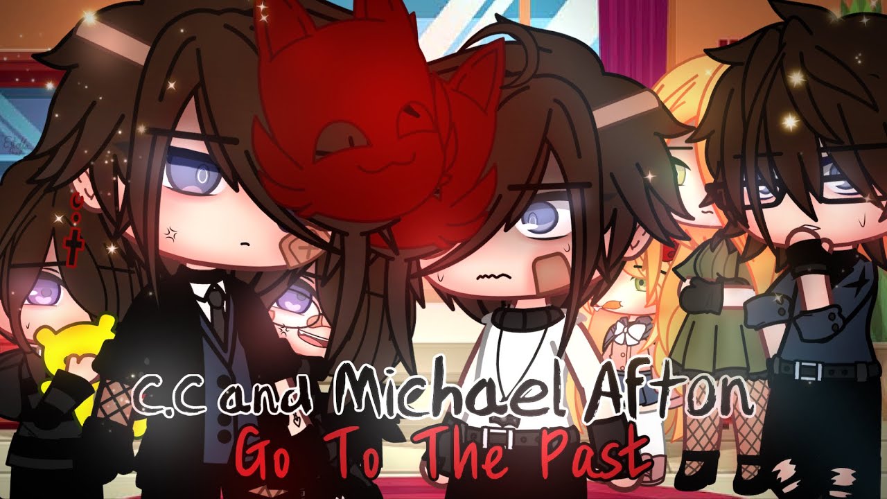 C.C And Michael Afton Go To The Past / FNAF / Gacha Club