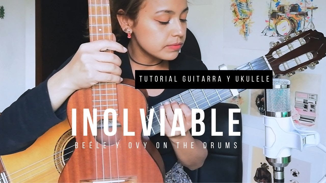 Inolvidable - Beéle & Ovy On The Drums - Tutorial Guitarra y Ukulele