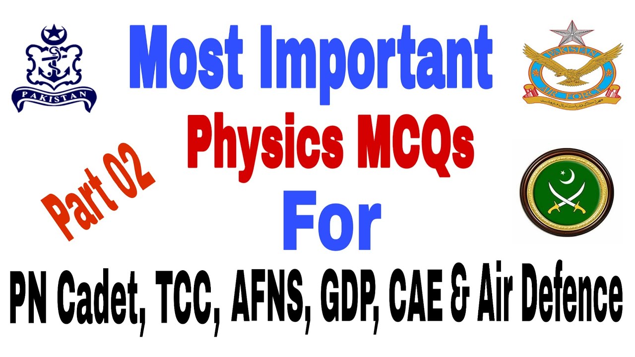 Most Important Academic Test Physics MCQs For PN Cadet, TCC, AFNS, GDP, CAE & AIR DEFENCE