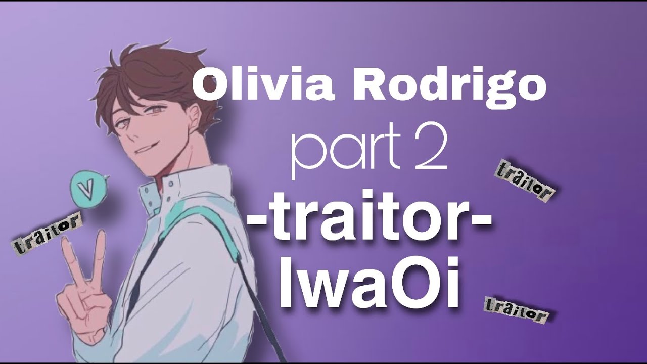 IwaOi BreakUp | Haikyuu Lyric Text | Olivia Rodrigo Traitor- Oikawa Speaks Up??