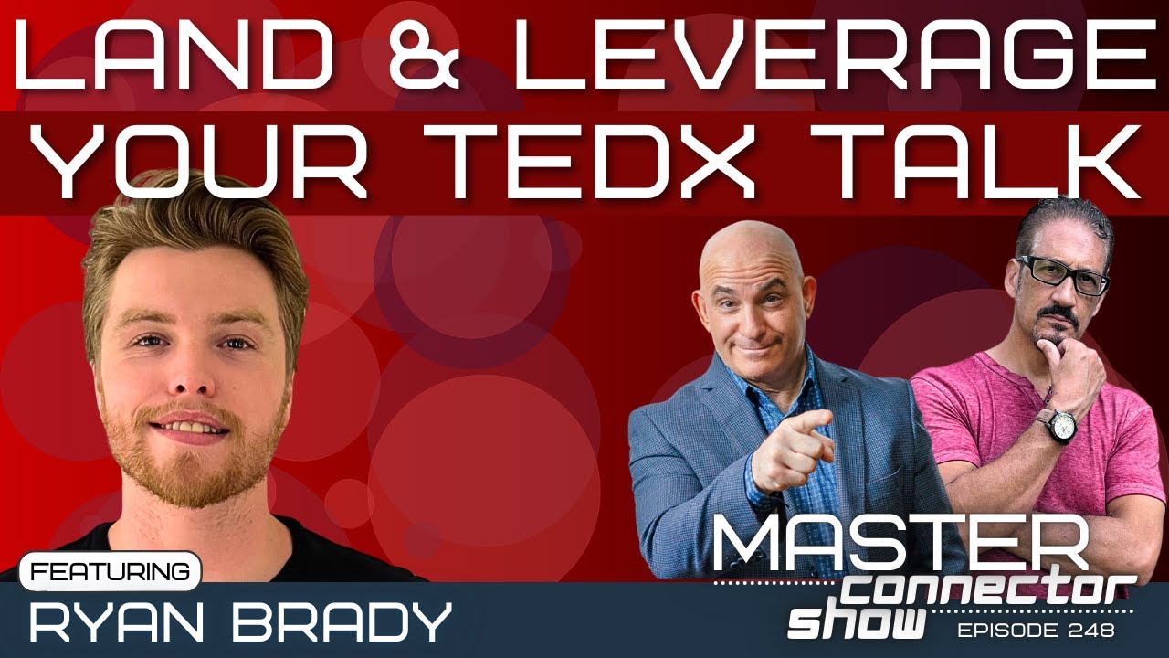 How to Land & Leverage Your TEDx Talk with Ryan Brady | Episode #248