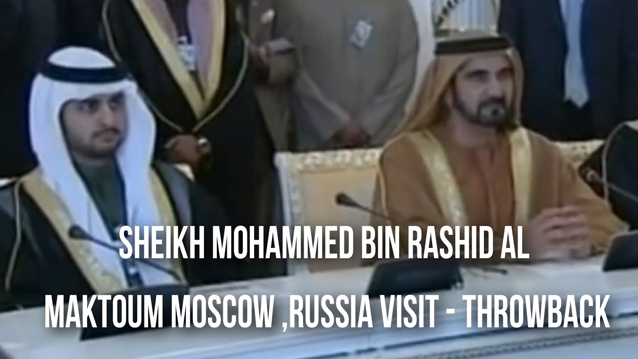 Sheikh Mohammed Bin Rashid Al Maktoum Moscow , Russia Visit Throwback
