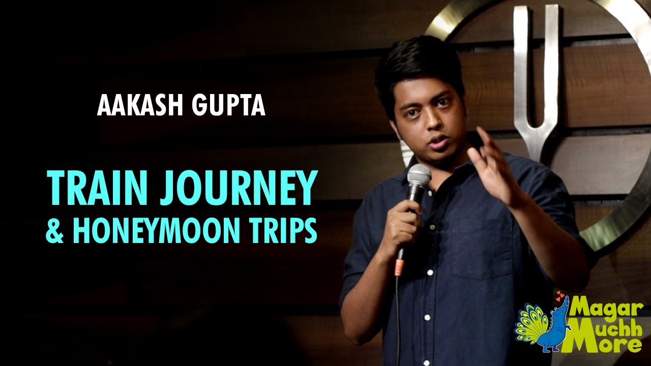 Train Journey & Honeymoon Trips | Stand-Up Comedy by Aakash Gupta