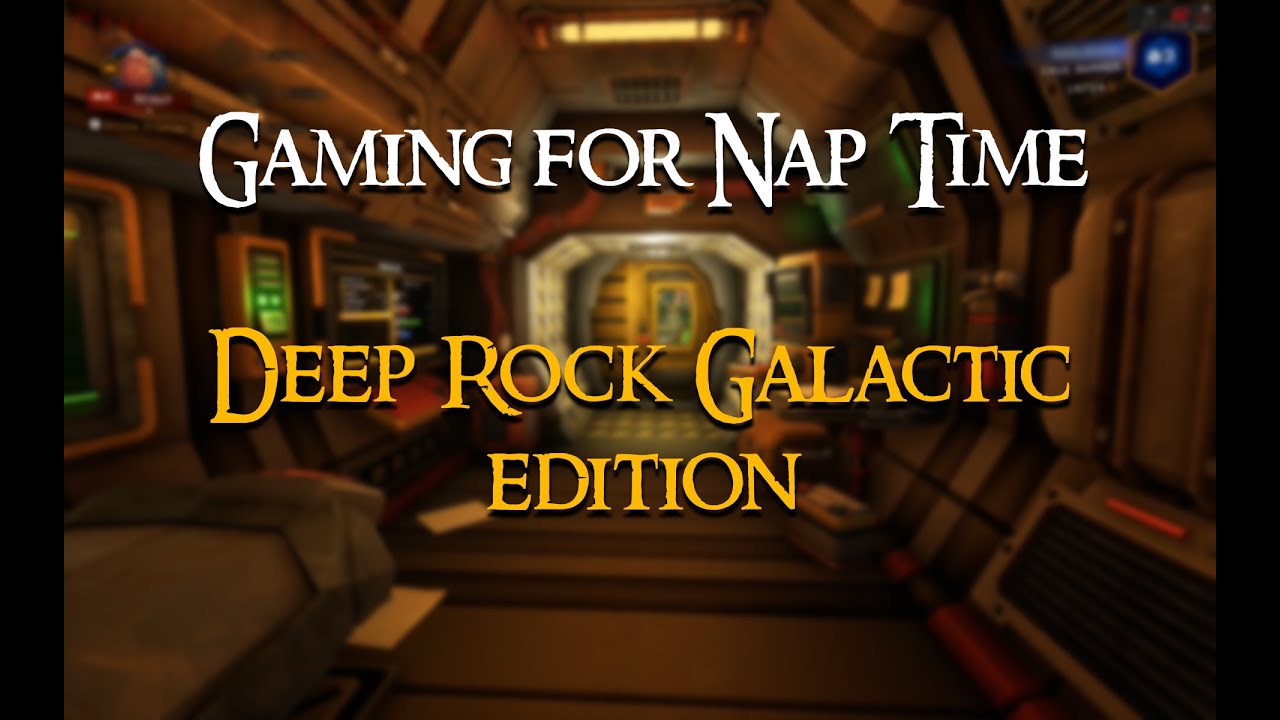 Gaming for Naptime - Deep Rock Galactic