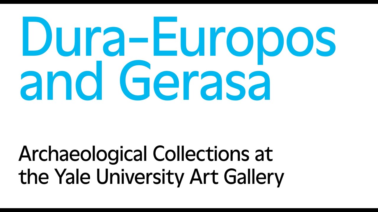 Dura-Europos and Gerasa: Archaeological Collections at the Yale University Art Gallery