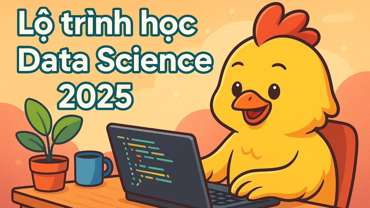 Lộ trình tự học Python & Data Science 2025 cho người mới bắt đầu