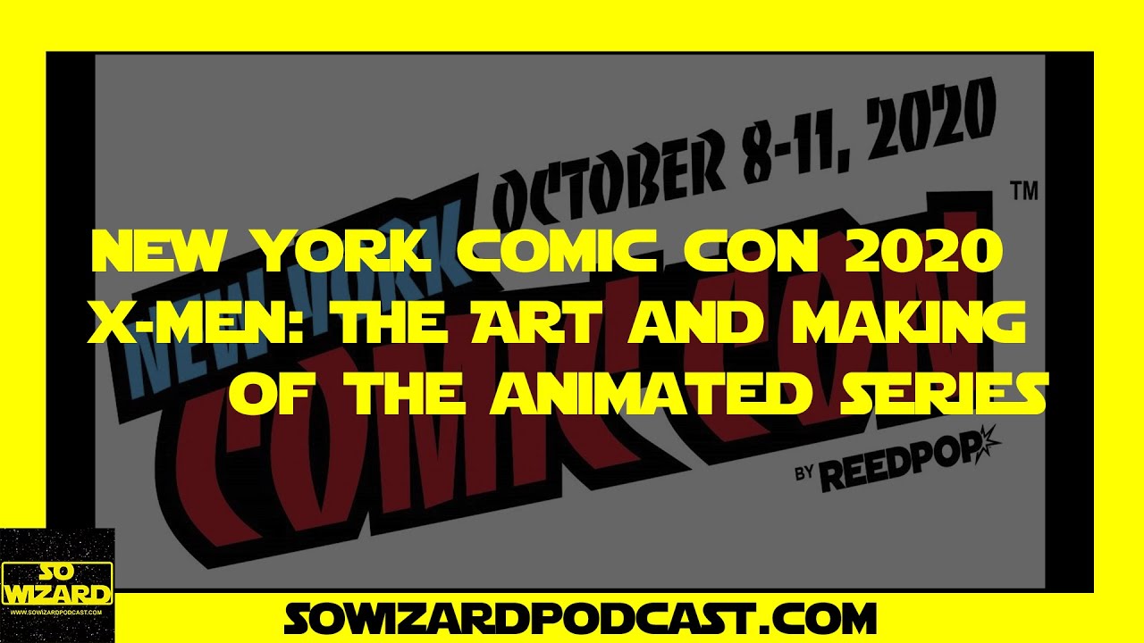 X-Men The Art and Making of the Animated Series - New York Comic Con 2020 - So Wizard Podcast
