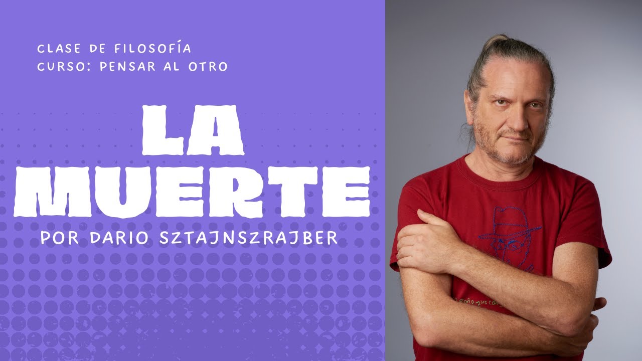 LA MUERTE | clase de filosofía por Darío Sztajnszrajber