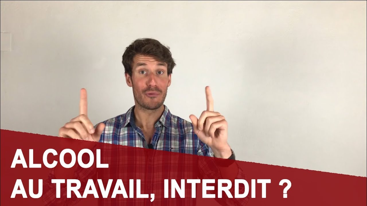 ALCOOL AU TRAVAIL, INTERDIT ?