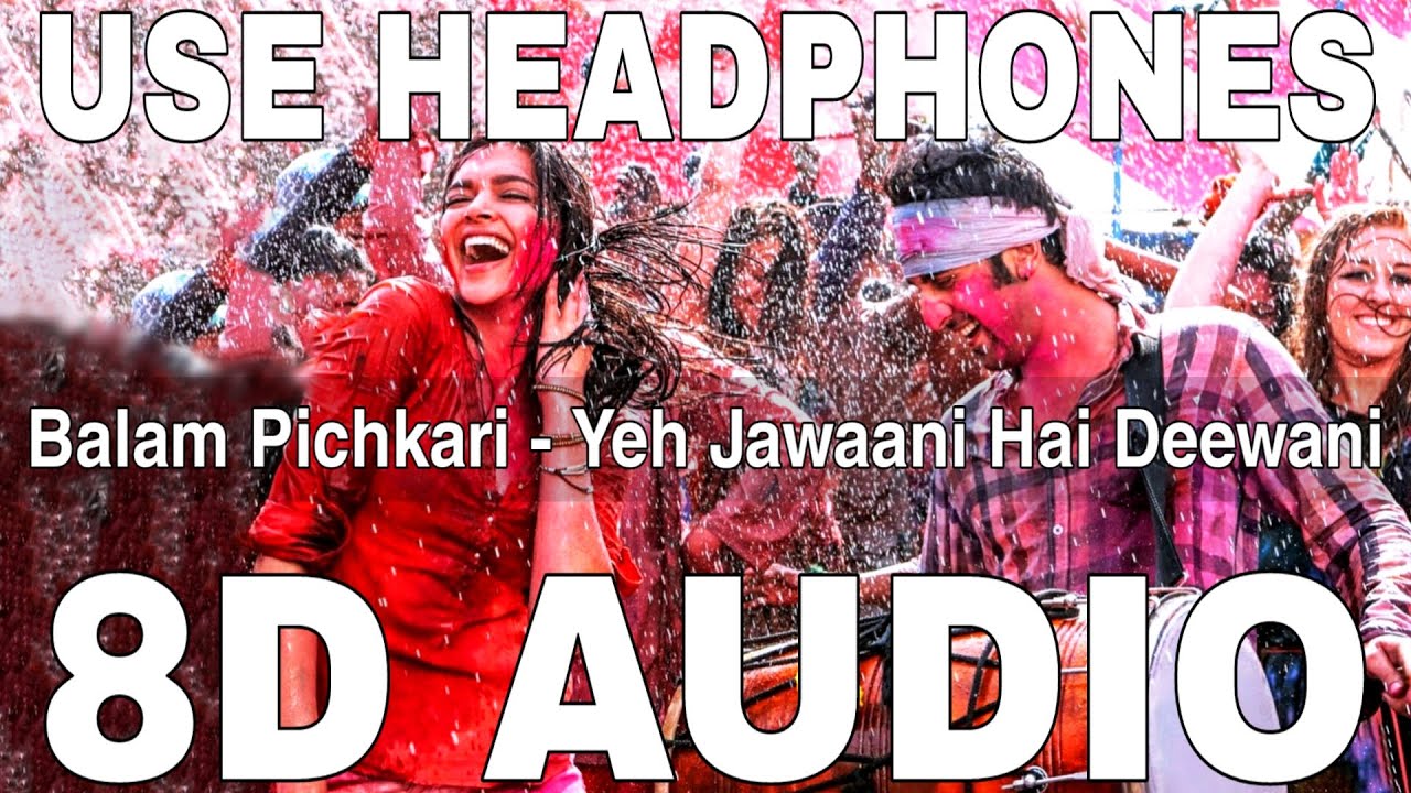 Balam Pichkari (8D Audio) || Yeh Jawaani Hai Deewani || Pritam || Ranbir Kapoor, Deepika Padukone