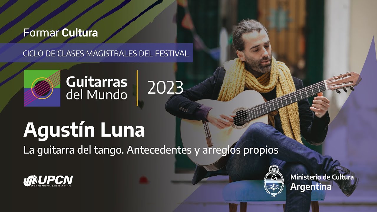 Guitarras del Mundo - Agustín Luna - La guitarra del tango. Antecedentes y arreglos propios.