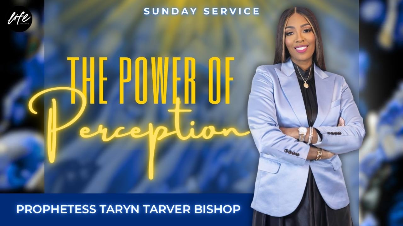 SUNDAY WORSHIP (LIVE)- THE POWER OF PERCEPTION | SUNDAY SERVICE | PROPHETESS TARYN TARVER BISHOP