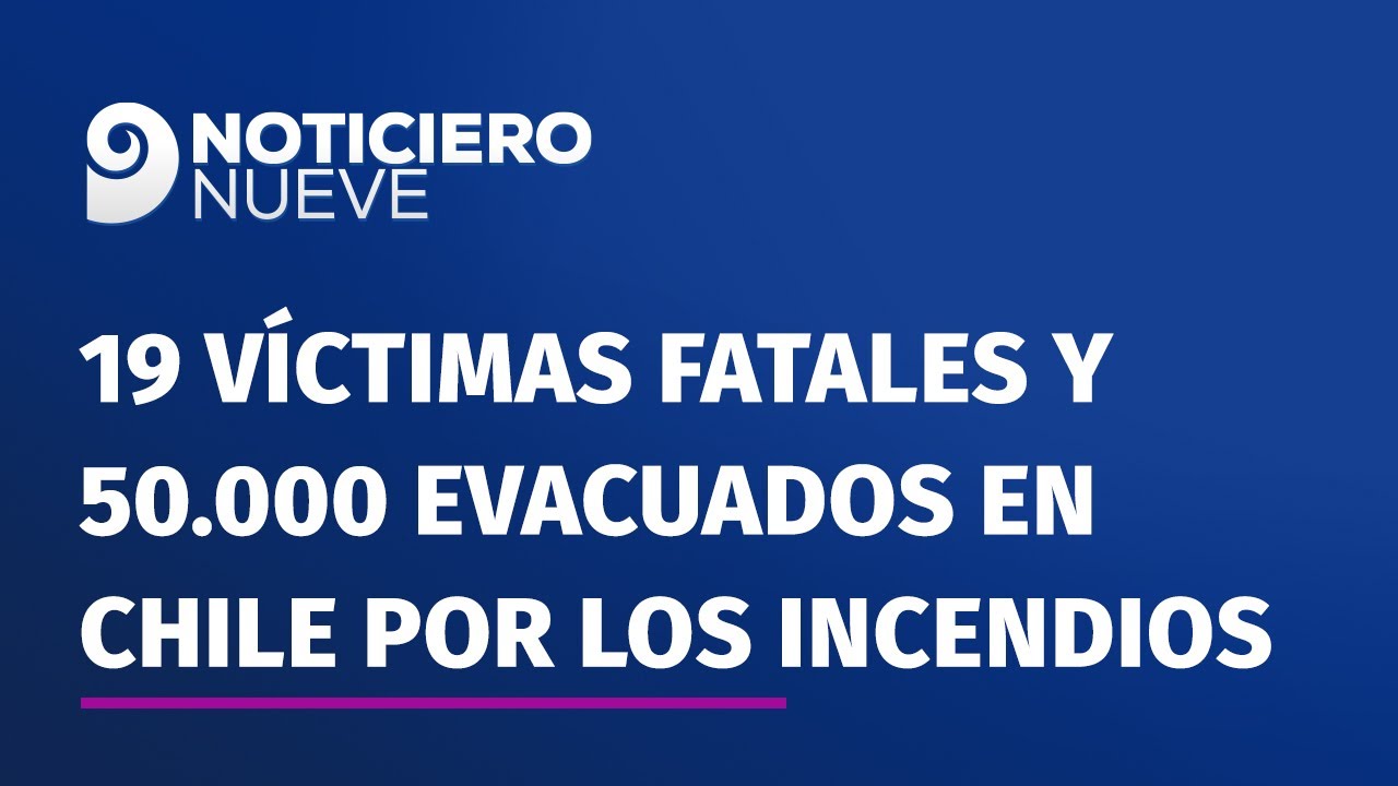 Son 19 las víctimas fatales y 50.000 evacuados en Chile por los incendios