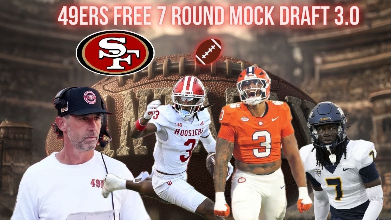 49ers 7-Round NFL MOCK DRAFT 3.0