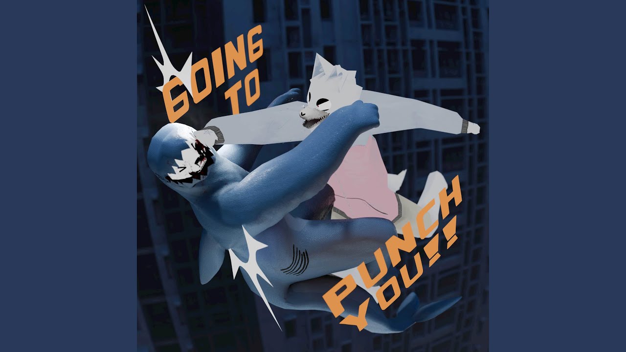 GOING TO PUNCH YOU