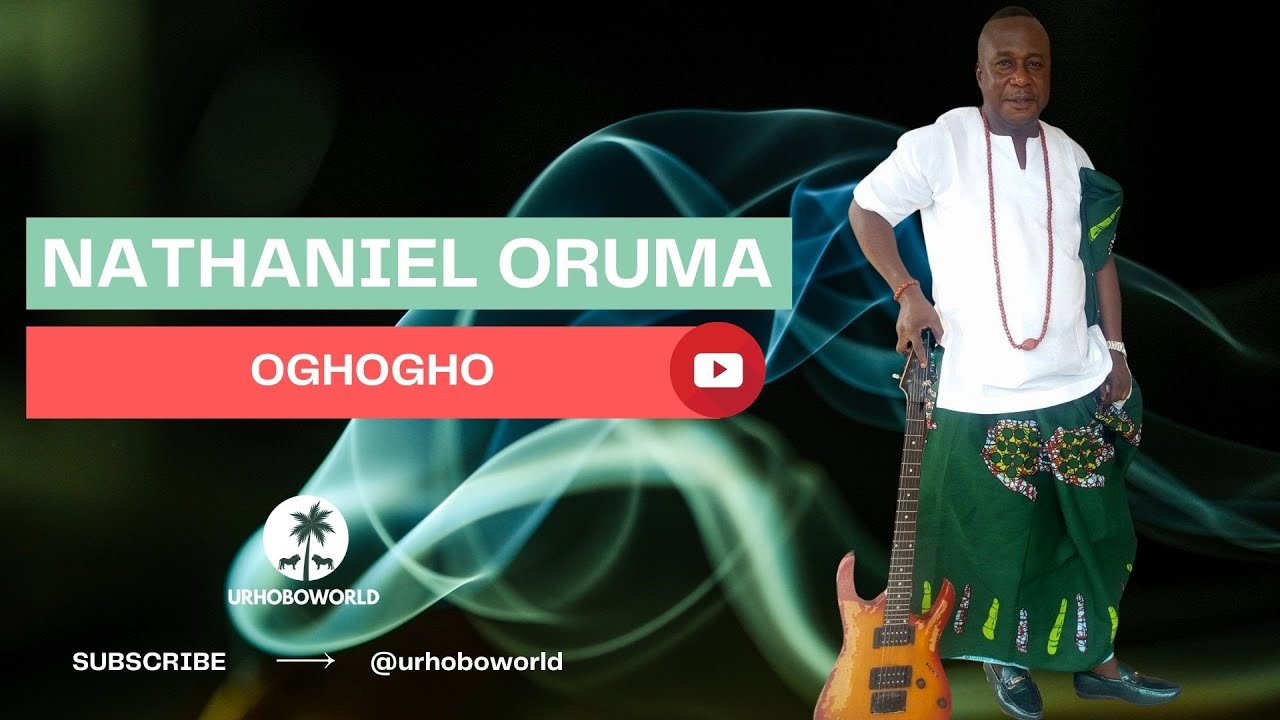 Urhobo Music - Nathaniel Oruma - Oghogho