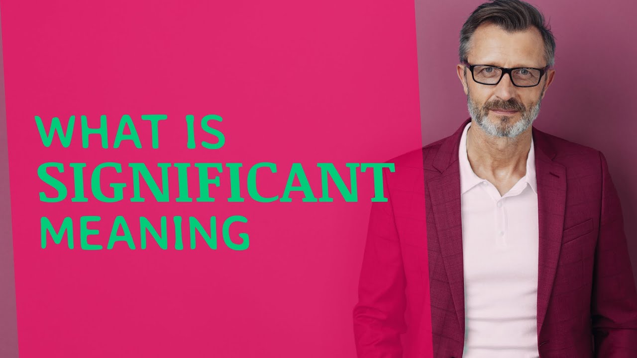 Significant | Meaning of significant