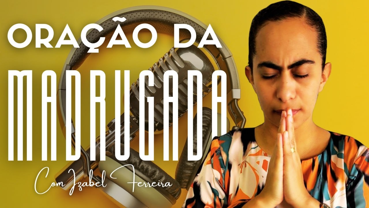 30/01/2026 ORAÇÃO DA MADRUGADA - IZABEL FERREIRA AS 03h00 @IzabelFerreira   ​