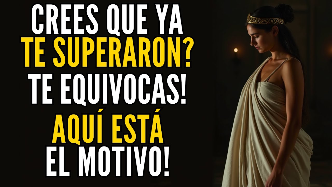 Si Crees Que Ya Te Superaron — Por Esto Estás Equivocado - Estoicismo