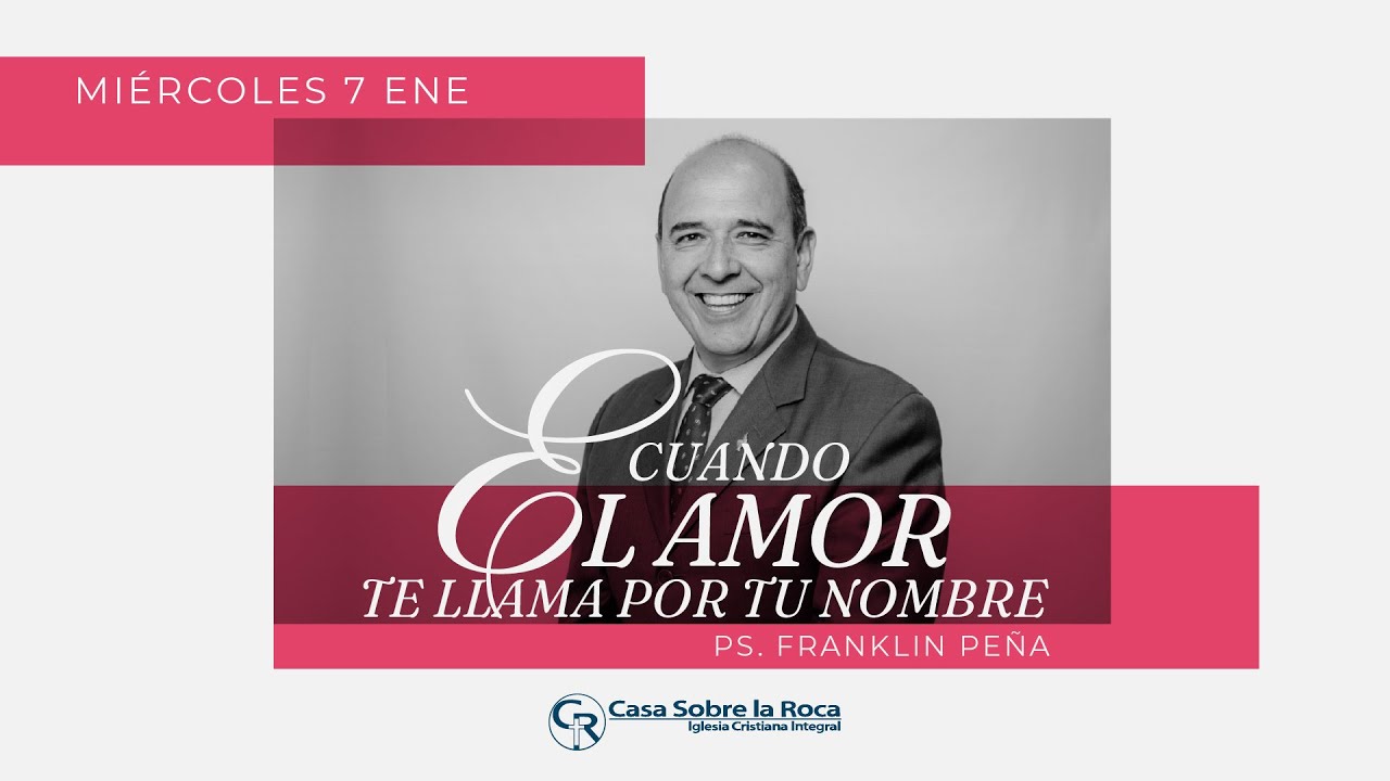 Cuando el amor te llama por tu nombre - Ps. Franklin Pe&ntilde;a | 7 enero 2026