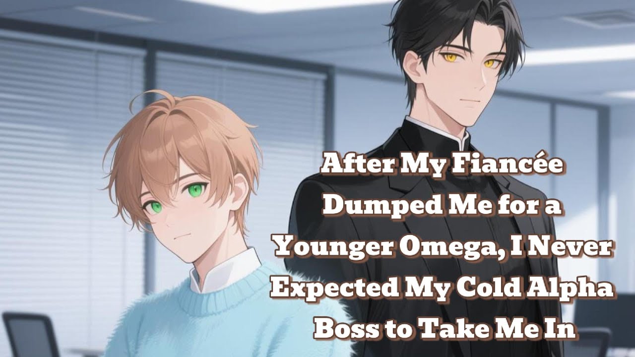 After My Fiancée Dumped Me for a Younger Omega, I Never Expected My Cold Alpha Boss to Take Me In
