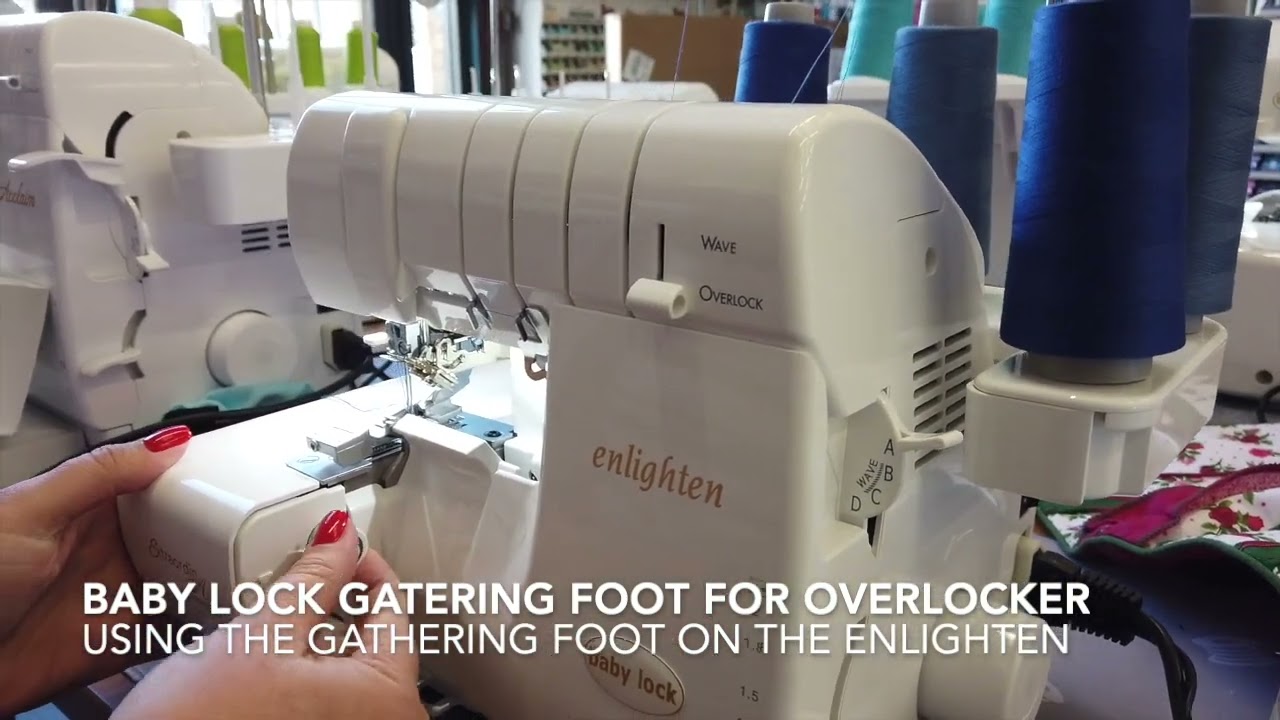 How To Use Baby Lock Gathering Foot for Overlocker
