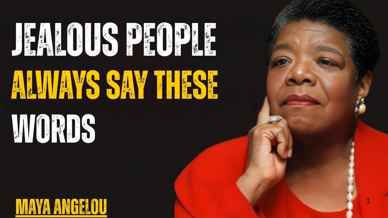 JEALOUS PEOPLE ALWAYS SAY THESE WORDS | MAYA ANGELOU