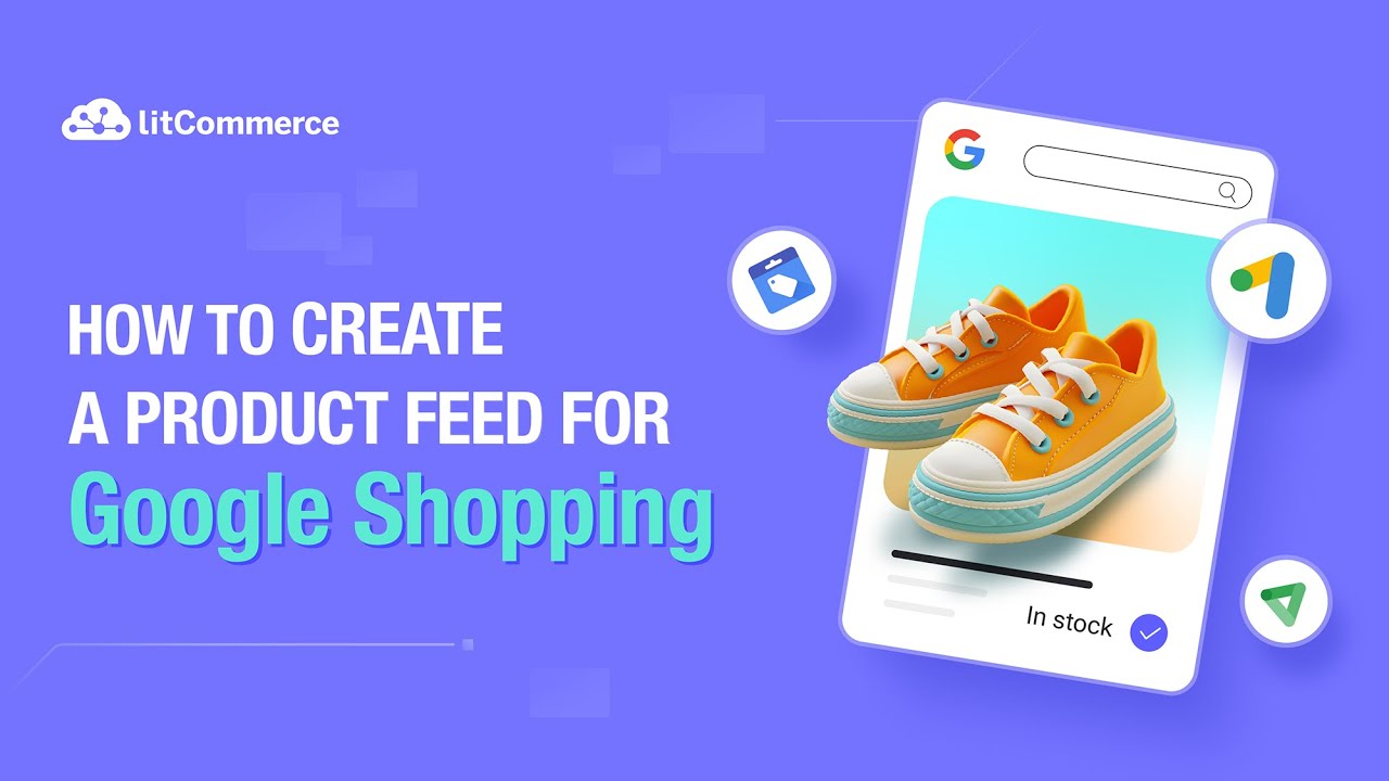 How to Create a Product Feed for Google Shopping in 5 Simple Steps