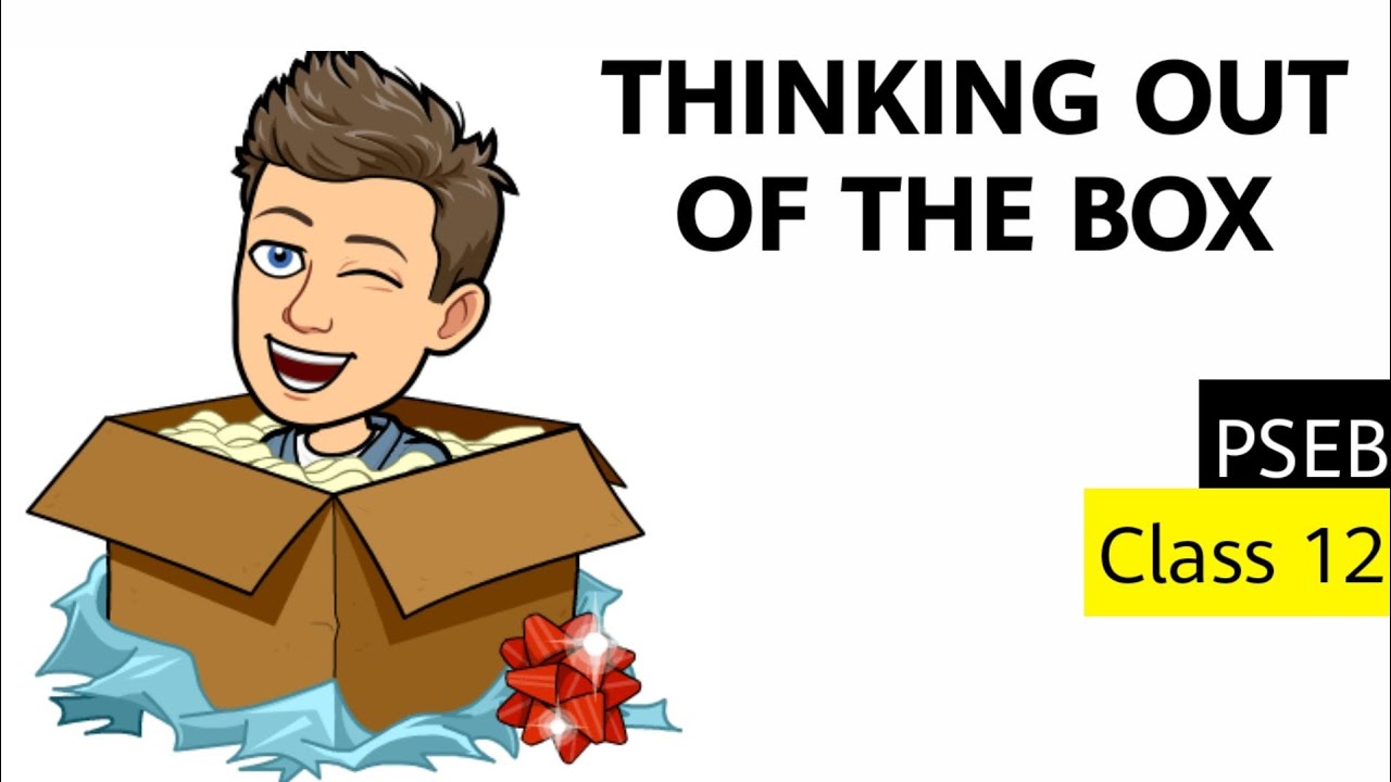 Thinking Out Of The Box Summary Explanation and Analysis PSEB 12