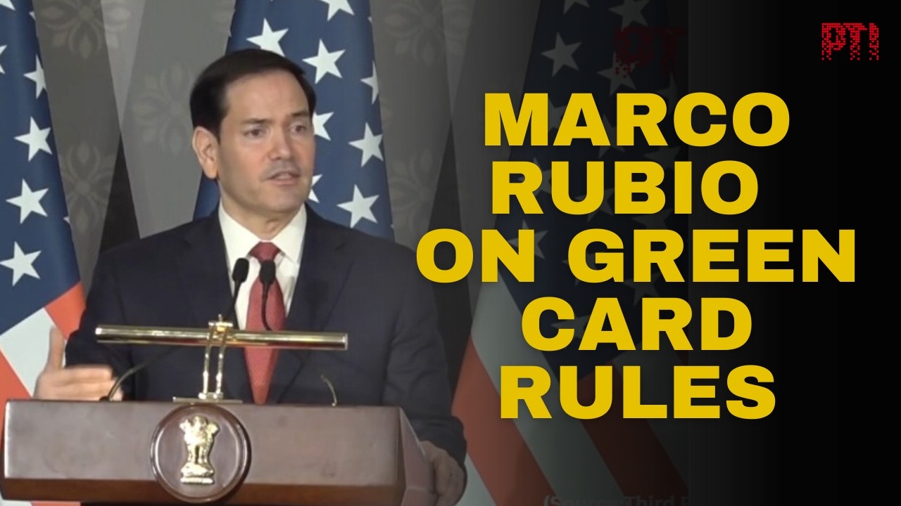 &ldquo;Not India-specific&rdquo;: US Secretary of State  Marco Rubio on new US green card rules