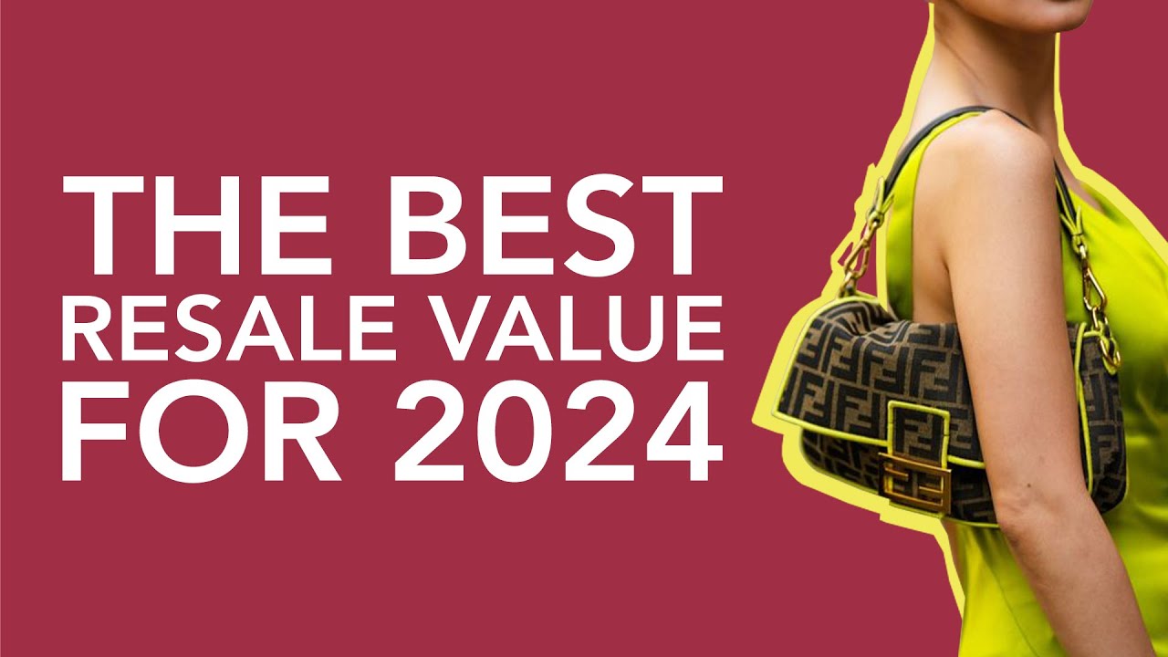 The 9 Bags With The Best Resale Value For 2024