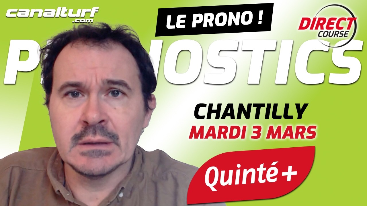 Pronostic Quinté Chantilly et courses PMU du Mardi 3 mars 2026