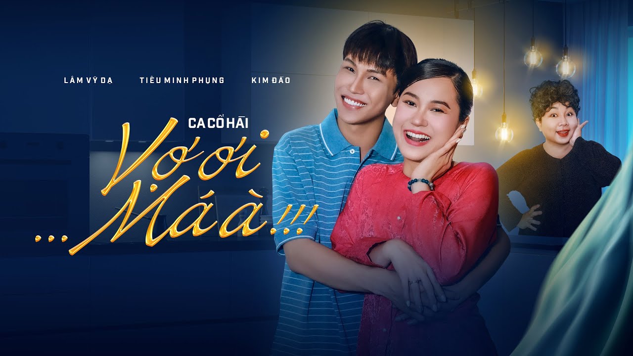 Vợ Ơi Má À - Ca Cổ Hài | Tiêu Minh Phụng x Lâm Vỹ Dạ x Kim Đào