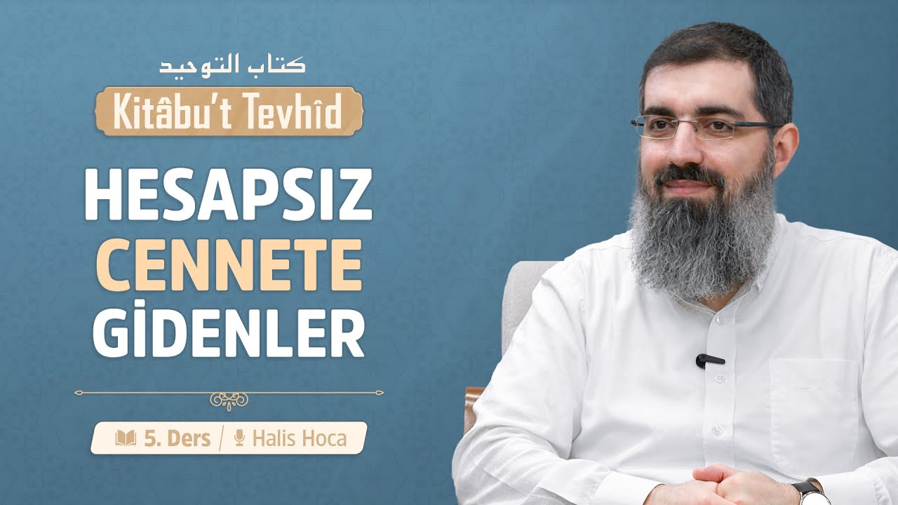 Tevhidin Tahkiki ve Mükâfatı | Kitabu't Tevhid 5 | Halis Bayancuk Hoca