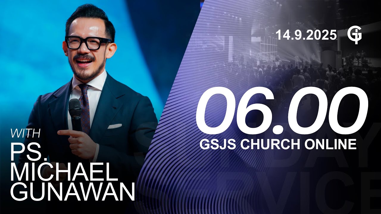 Ibadah Online GSJS 1 - Ps. Michael Gunawan - Pk.06.00 (14 Sept 2025)