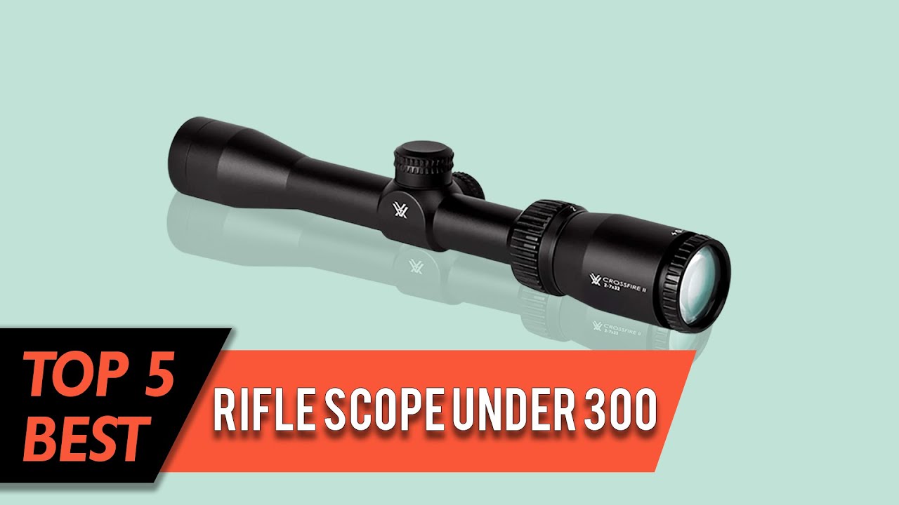 Best Rifle Scope Under 300 | Top 5 Review 2023