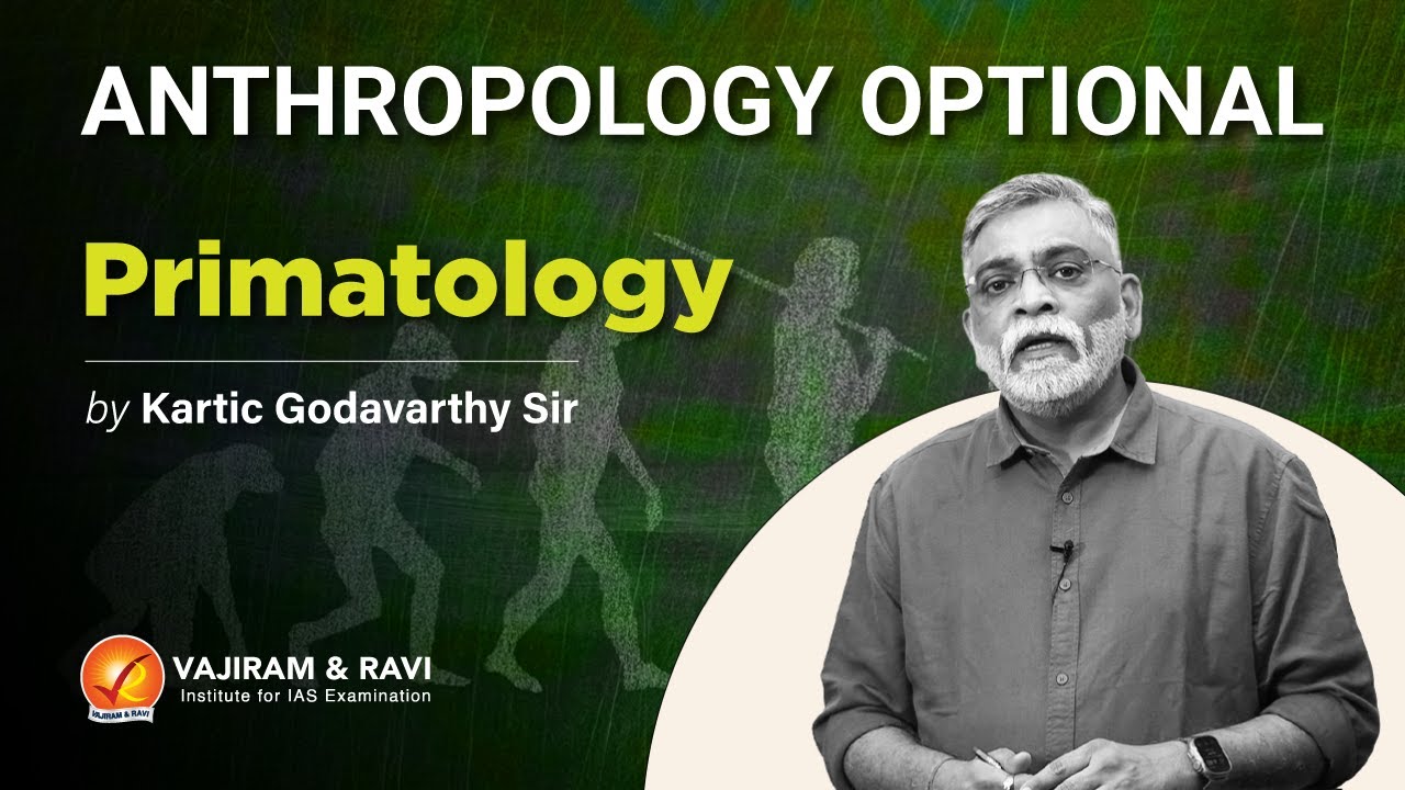 Anthroplogy Optional - Primatology by Kartic Godavarthy Sir | UPSC | CSE | Vajiram and Ravi