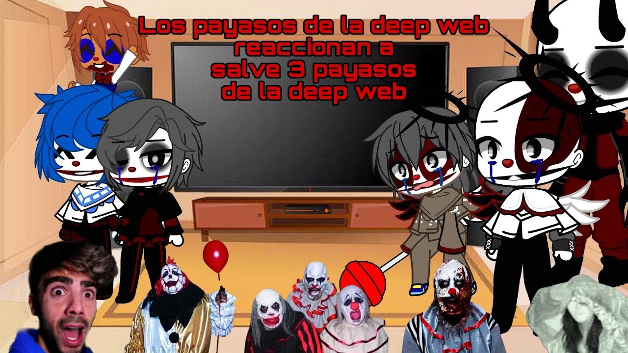 Los payasos de la deep web reaccionan a salve 3 payasos de la deep web