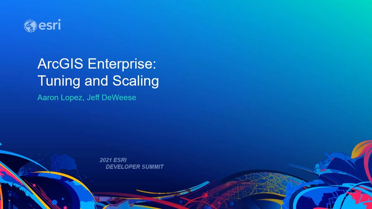 ArcGIS Enterprise: Tuning and Scaling