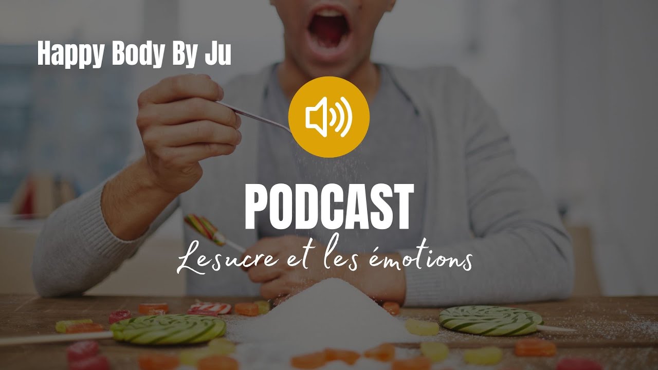 Podcast : le sucre et les émotions