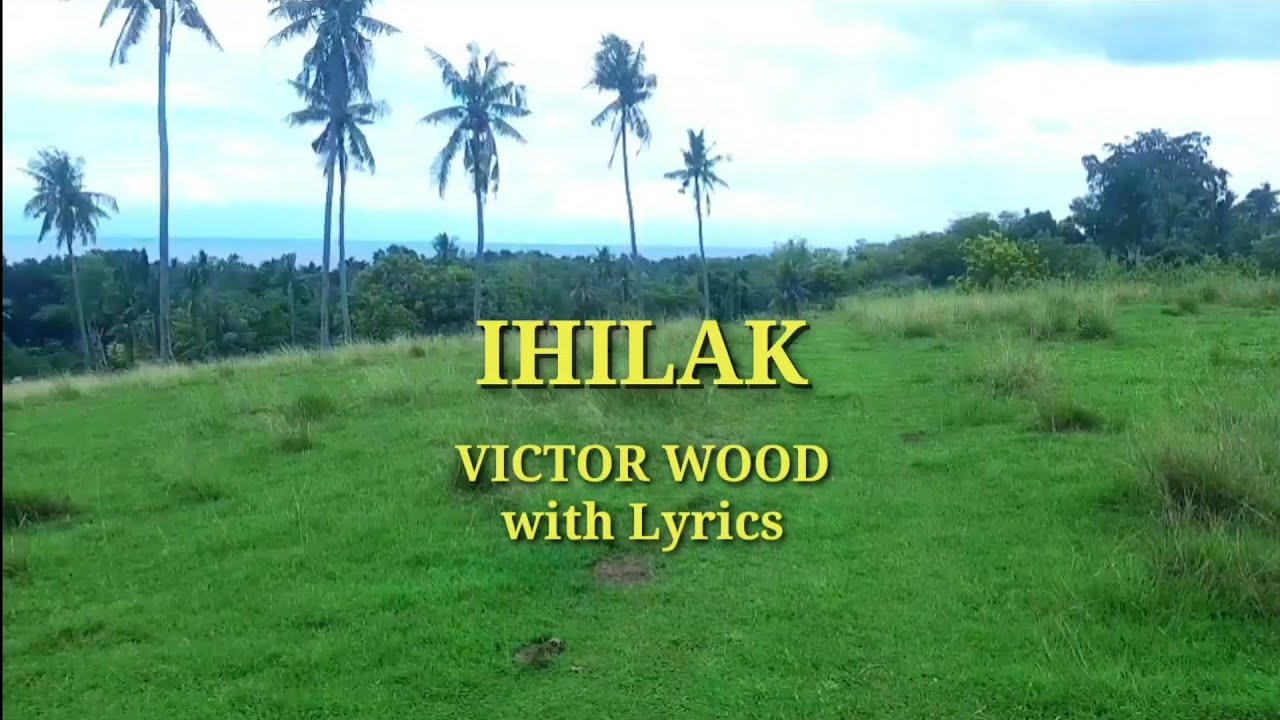 IHILAK by Victor Wood with Lyrics