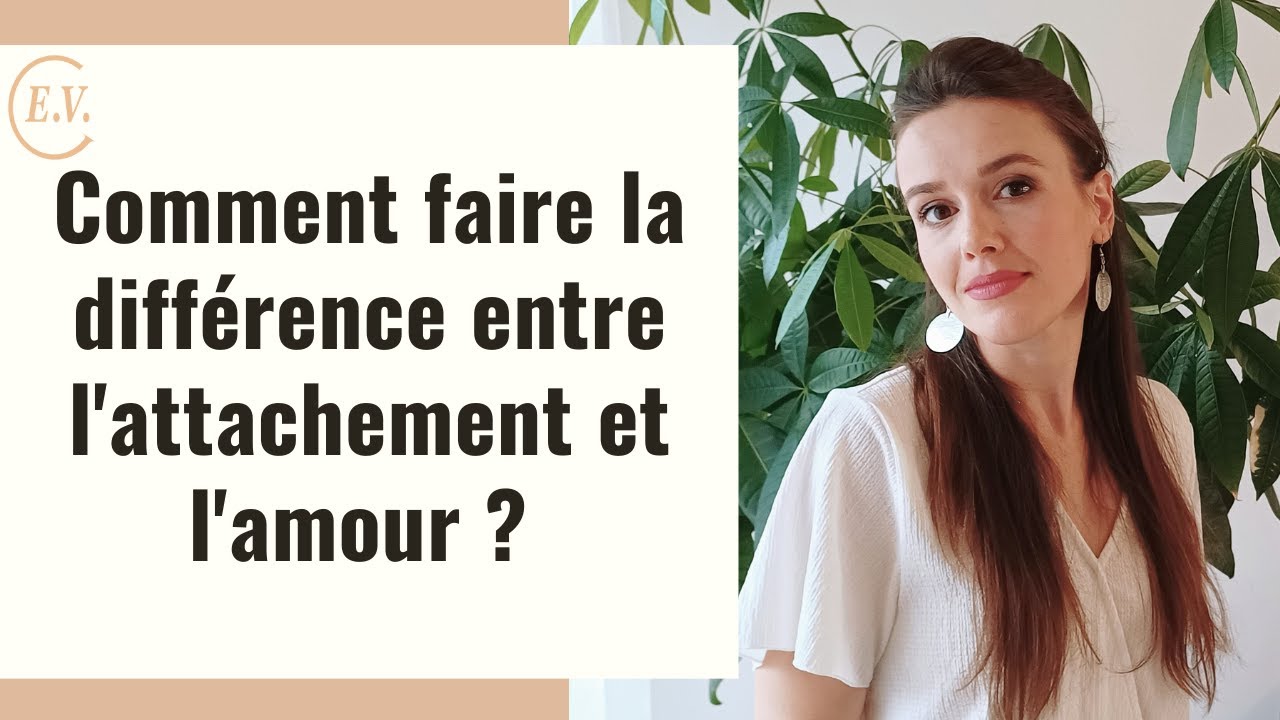 Comment différencier l'attachement et l'amour ?