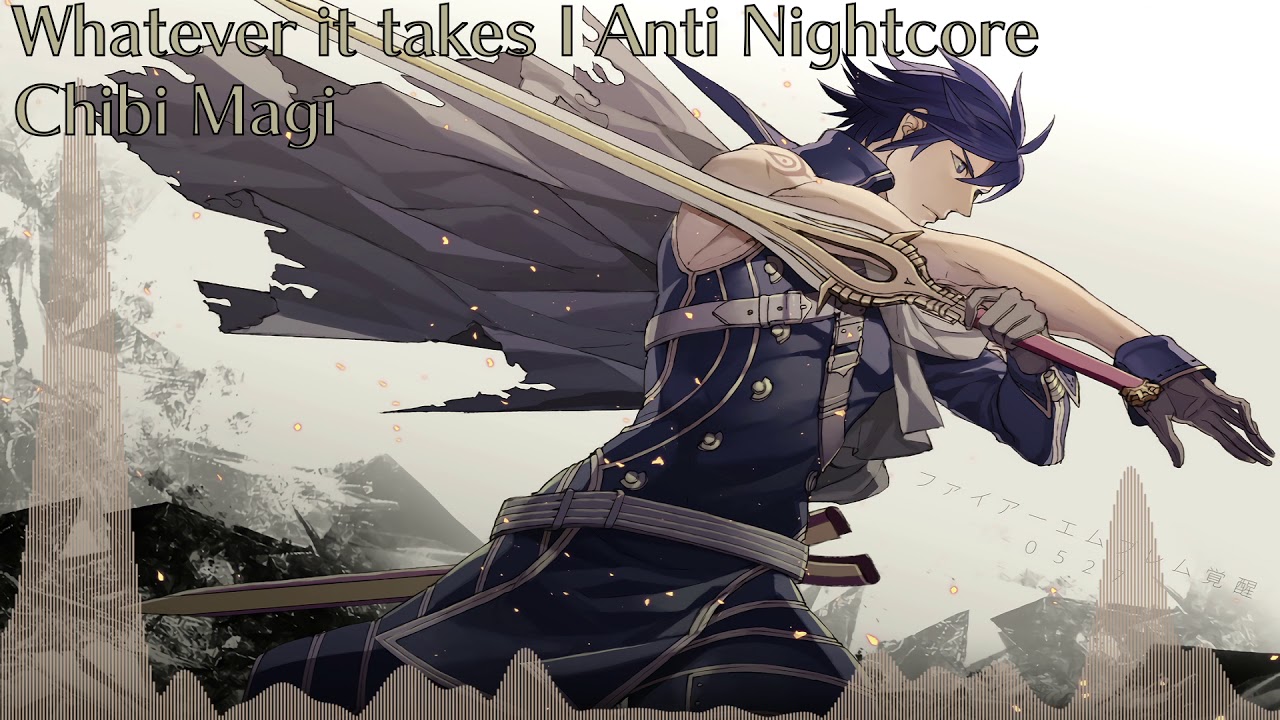 Whatever it takes | Anti Nightcore