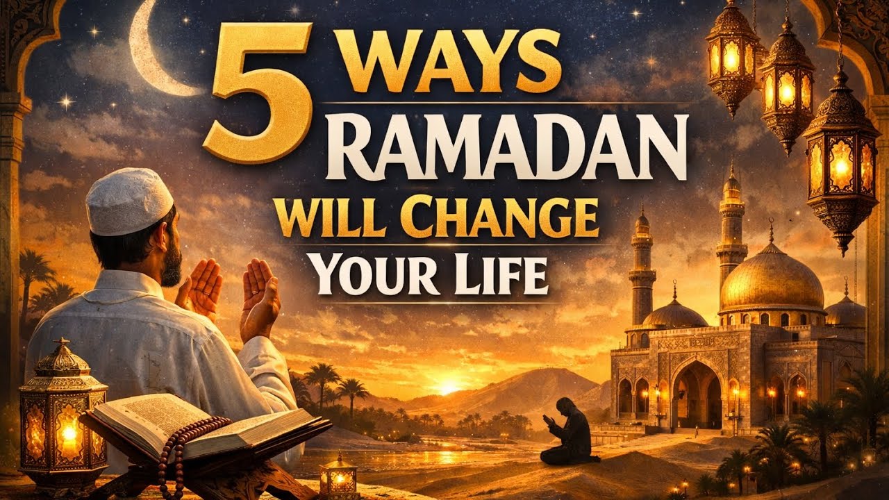 5 Powerful Ways Ramadan Will Change Your Life Forever (Don’t Miss This!)