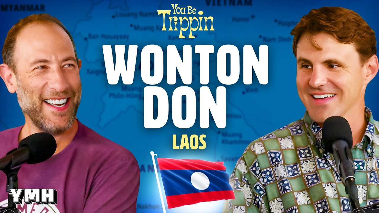 Laos w/ Wonton Don | You Be Trippin' with Ari Shaffir