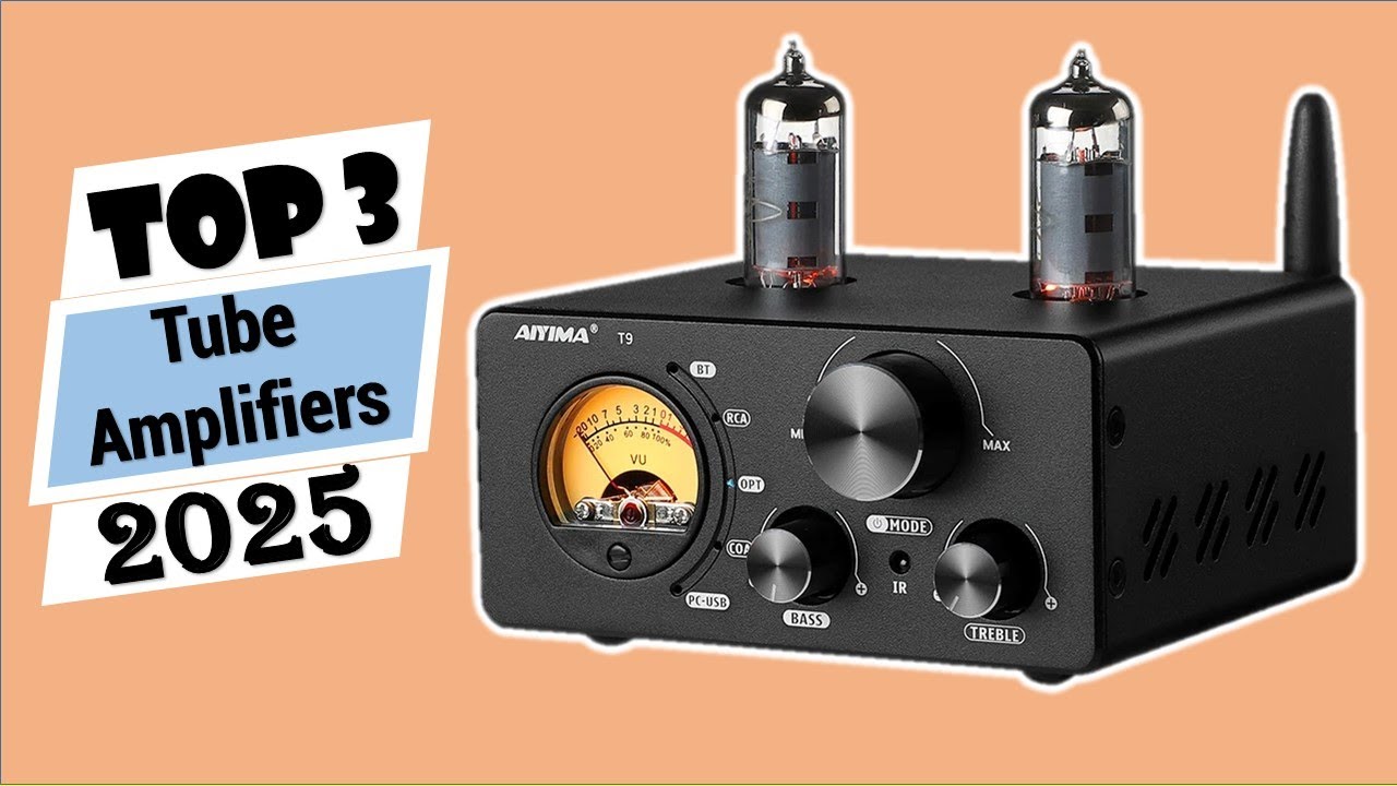 Top 3 Best Tube Amplifiers in 2025
